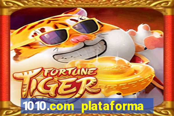 1010.com plataforma de jogos